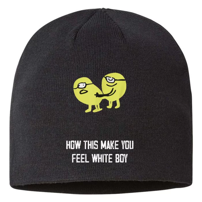 How This Make You Feel White Boy Funny 8 1/2in Sustainable Knit Beanie