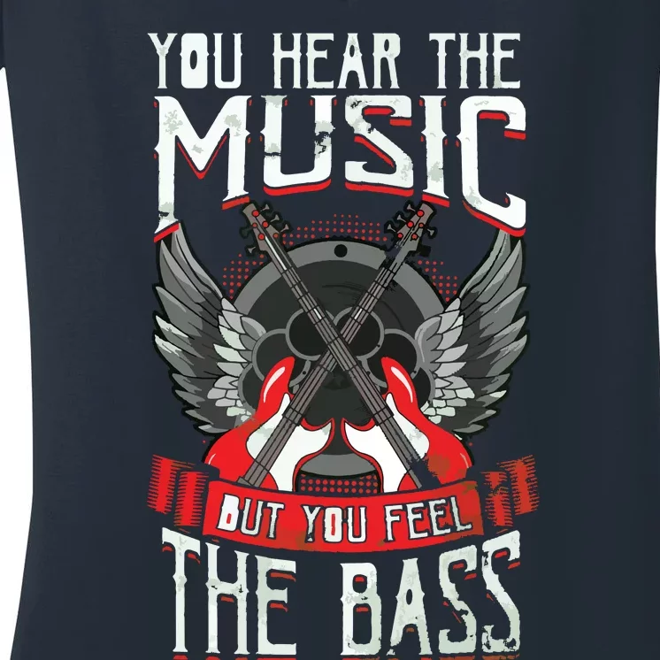 Hear The Music Feel The Bass Player Bassist Guitarist Gift Women's V-Neck T-Shirt