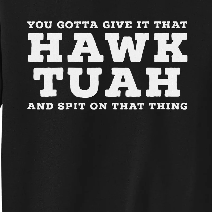 Hawk Tuah Meme Funny Girl Viral Tall Sweatshirt