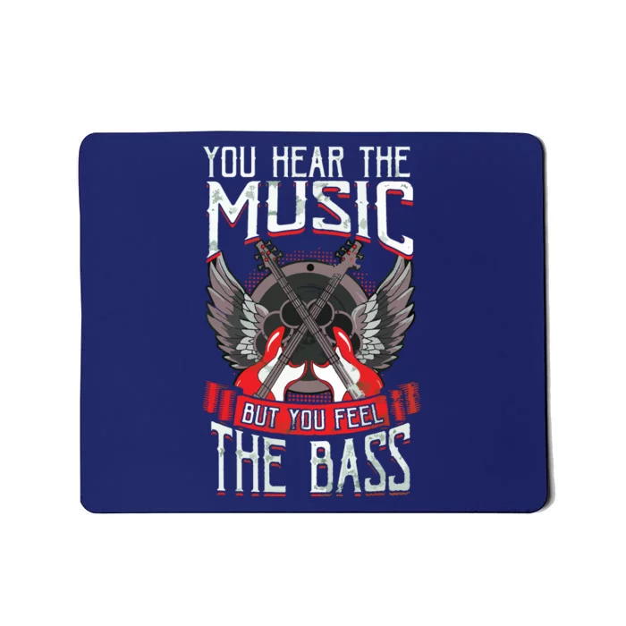 Hear The Music Feel The Bass Player Bassist Guitarist Gift Mousepad