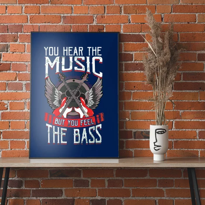 Hear The Music Feel The Bass Player Bassist Guitarist Gift Poster