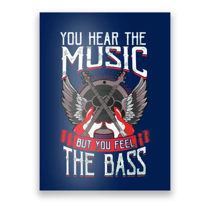 Hear The Music Feel The Bass Player Bassist Guitarist Gift Poster