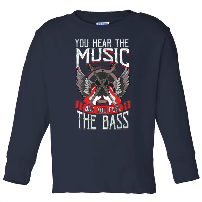 Hear The Music Feel The Bass Player Bassist Guitarist Gift Toddler Long Sleeve Shirt