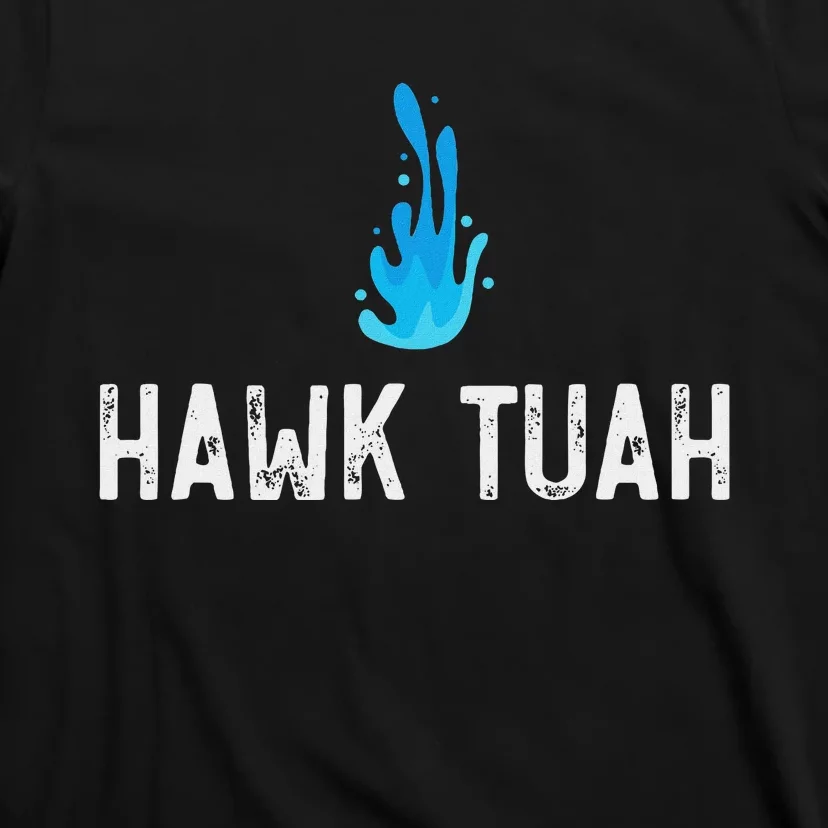 Hawk Tuah Meme Hawk Tuah Viral Saying Hawk Tuah T-Shirt