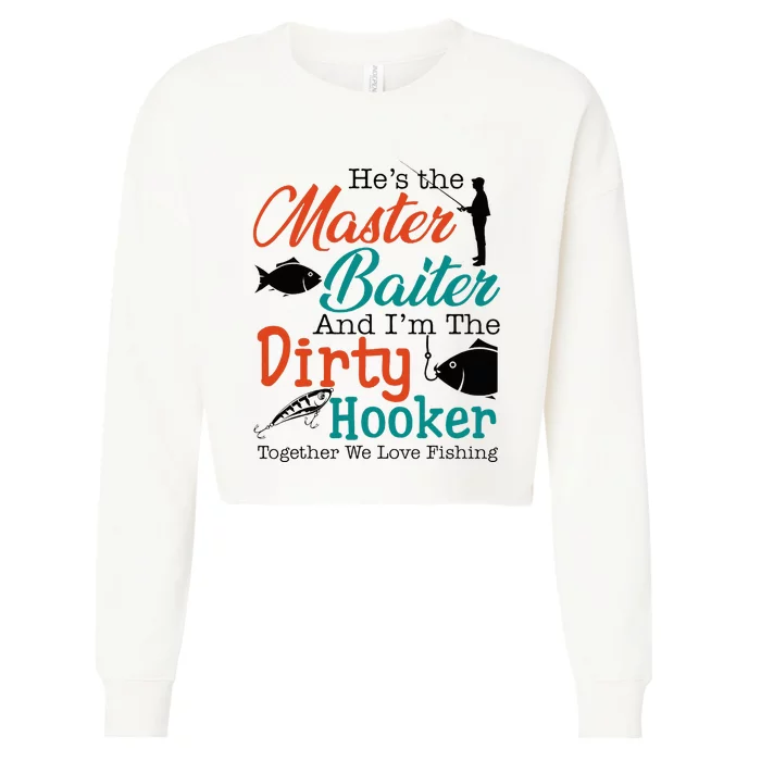 HeS The Master Baiter And IM The Dirty Fishing Cropped Pullover Crew