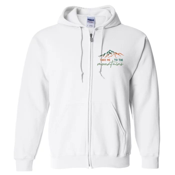 Hiking Take Me To The Mountains Climbing Gift Full Zip Hoodie