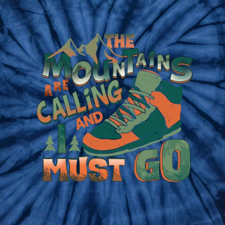 Hiking The Mountains Are Calling I Must Go Gift Hiking Shoes Tie-Dye T-Shirt