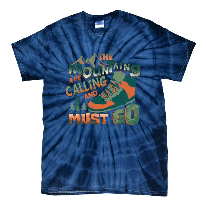 Hiking The Mountains Are Calling I Must Go Gift Hiking Shoes Tie-Dye T-Shirt