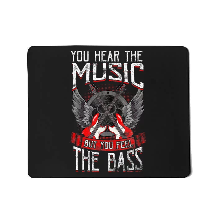 Hear The Music Feel The Bass Player Bassist Guitarist Gift Mousepad