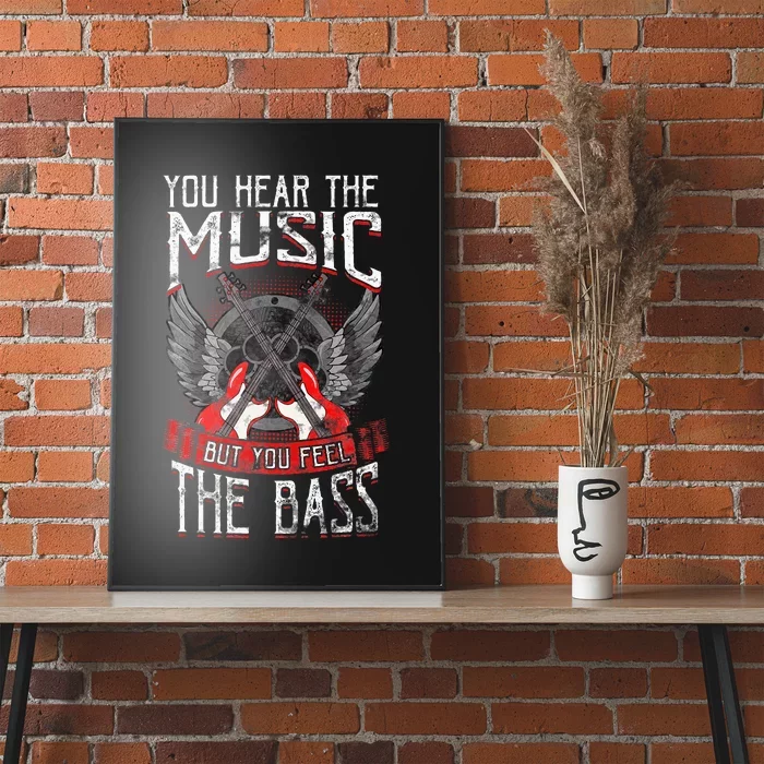 Hear The Music Feel The Bass Player Bassist Guitarist Gift Poster