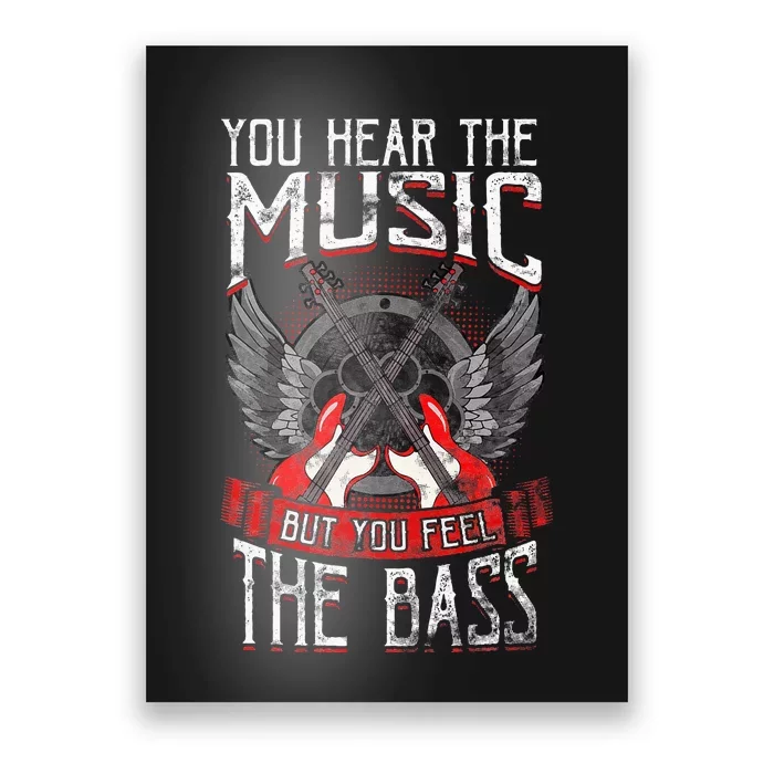 Hear The Music Feel The Bass Player Bassist Guitarist Gift Poster