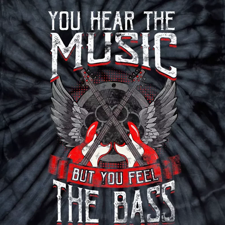 Hear The Music Feel The Bass Player Bassist Guitarist Gift Tie-Dye T-Shirt