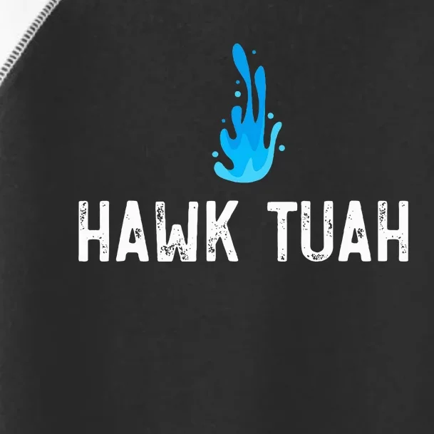 Hawk Tuah Meme Hawk Tuah Viral Saying Hawk Tuah Toddler Fine Jersey T-Shirt