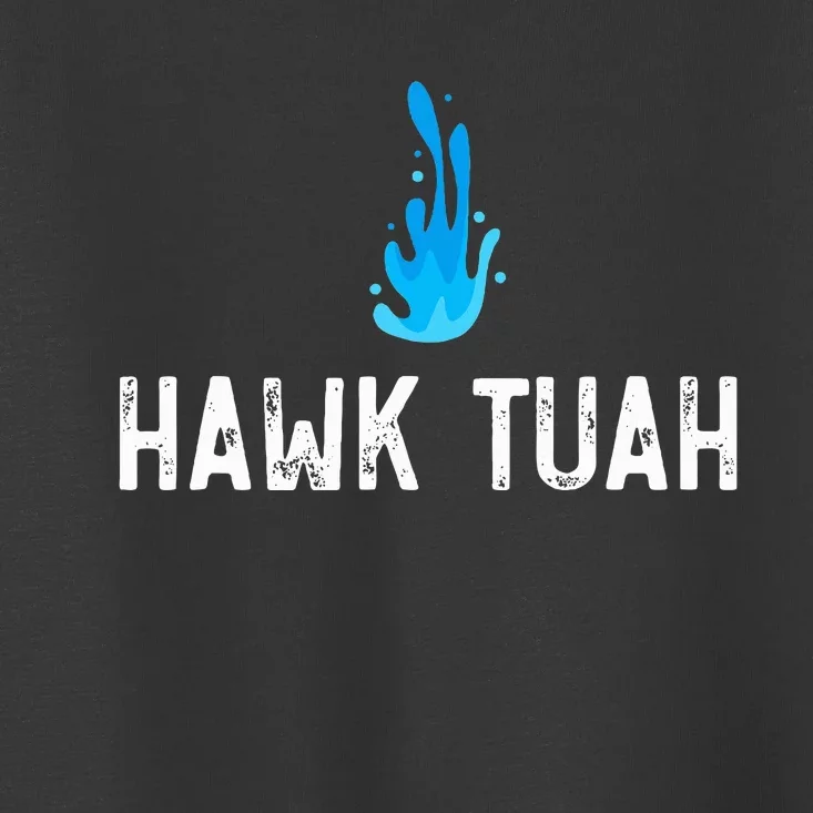 Hawk Tuah Meme Hawk Tuah Viral Saying Hawk Tuah Toddler T-Shirt