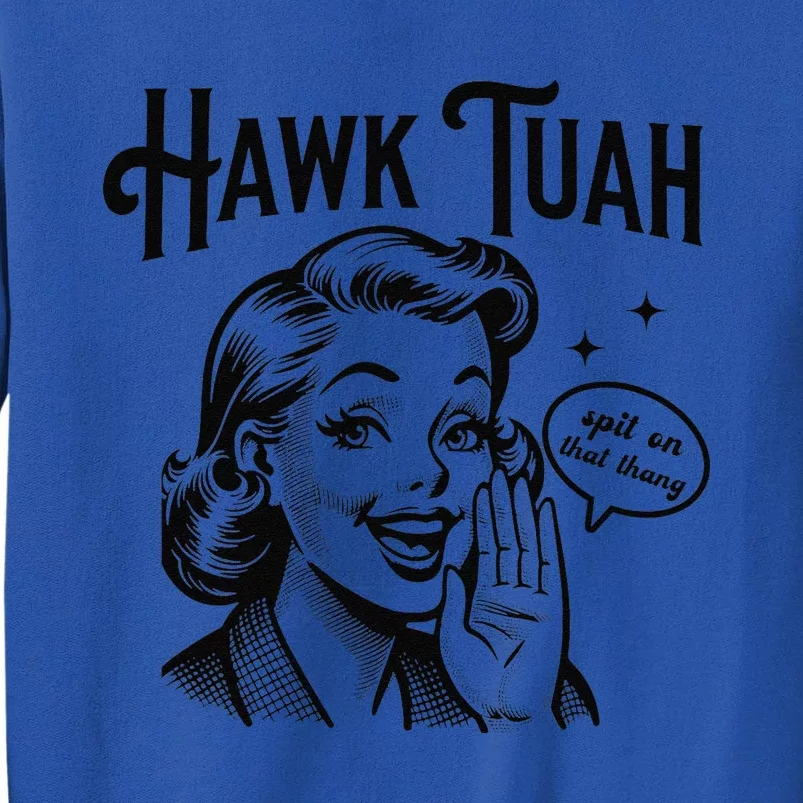 Hawk Tuah Meme Hawk Tush Spit On That Thang 50s Woman Funny Tall Sweatshirt