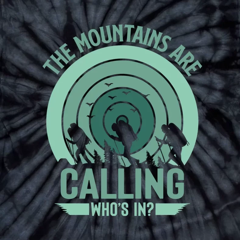 Hiking The Mountains Are Calling Whos In Gift Tie-Dye T-Shirt