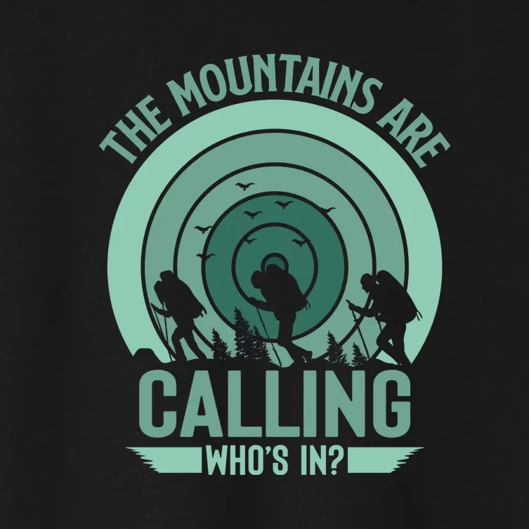 Hiking The Mountains Are Calling Whos In Gift Women's Crop Top Tee