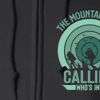 Hiking The Mountains Are Calling Whos In Gift Full Zip Hoodie