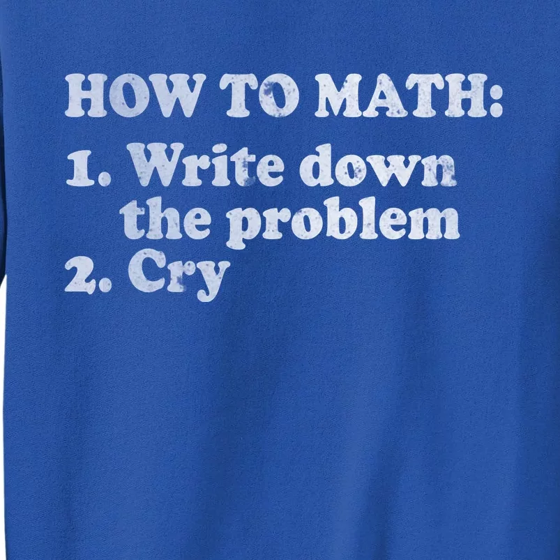 How To Math Write Down The Problem And Cry Sweatshirt