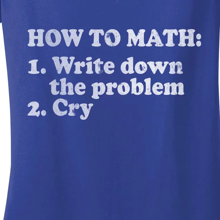 How To Math Write Down The Problem And Cry Women's V-Neck T-Shirt