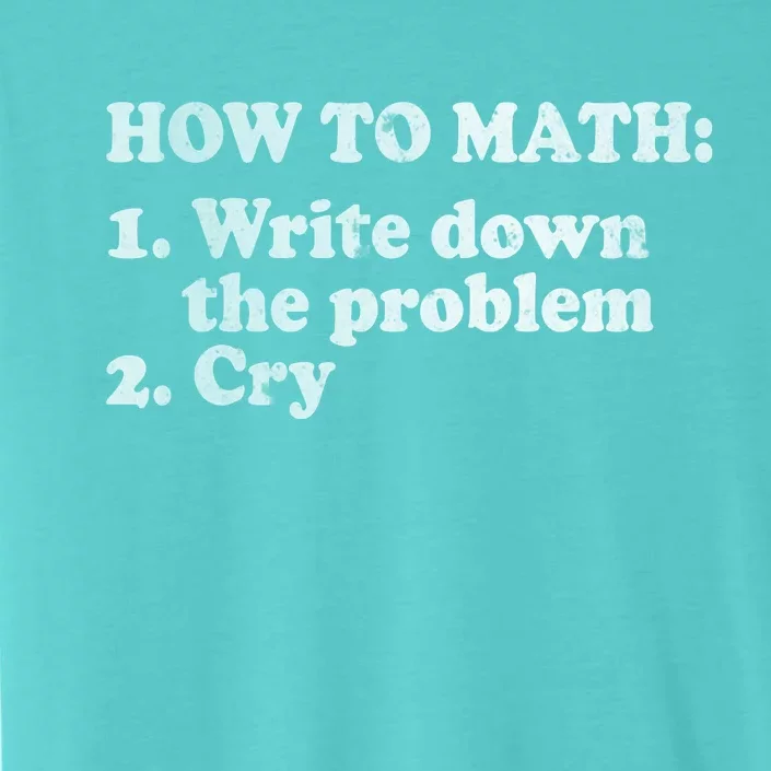 How To Math Write Down The Problem And Cry ChromaSoft Performance T-Shirt