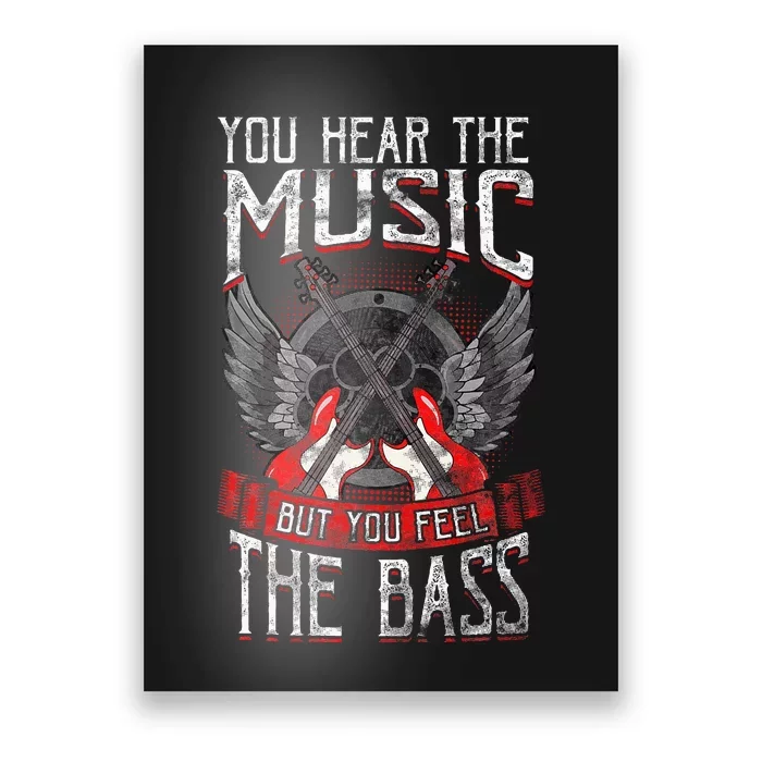 Hear The Music Feel The Bass Player Bassist Guitarist Gift Poster