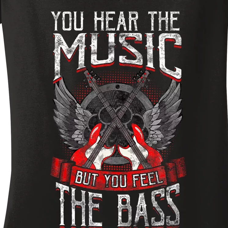 Hear The Music Feel The Bass Player Bassist Guitarist Gift Women's V-Neck T-Shirt