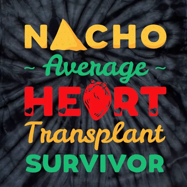 Heart Transplant Nacho Lover Survivor Cardiac Orthotopic Tie-Dye T-Shirt