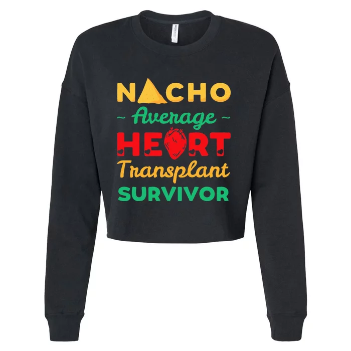 Heart Transplant Nacho Lover Survivor Cardiac Orthotopic Cropped Pullover Crew