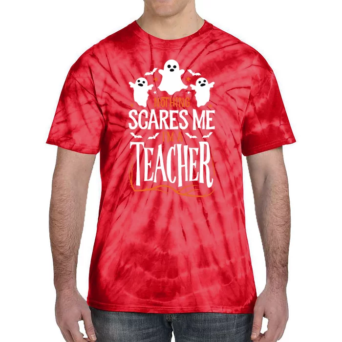 Halloween Teacher Nothing Scares Me Funny Teachers Tie-Dye T-Shirt