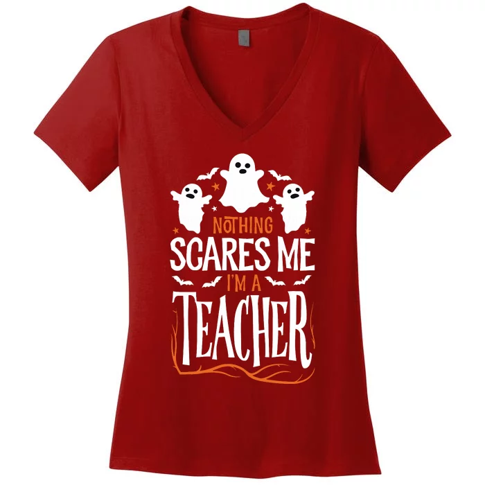 Halloween Teacher Nothing Scares Me Funny Teachers Women's V-Neck T-Shirt