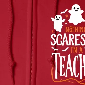 Halloween Teacher Nothing Scares Me Funny Teachers Full Zip Hoodie