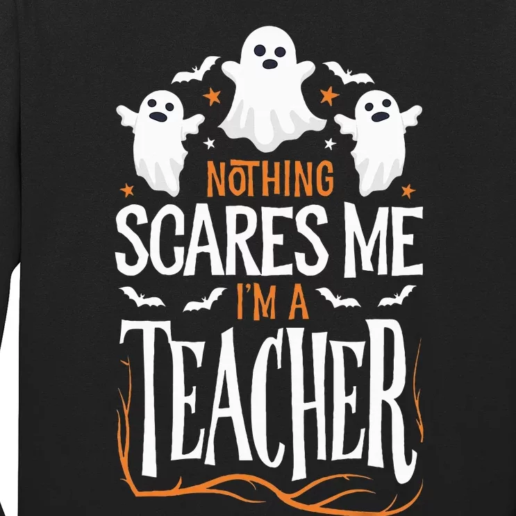 Halloween Teacher Nothing Scares Me Funny Teachers Long Sleeve Shirt