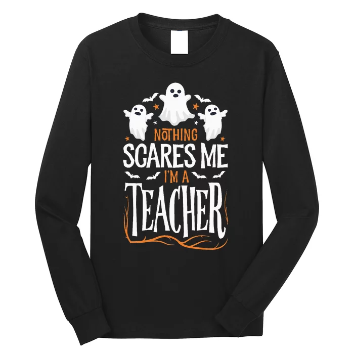 Halloween Teacher Nothing Scares Me Funny Teachers Long Sleeve Shirt