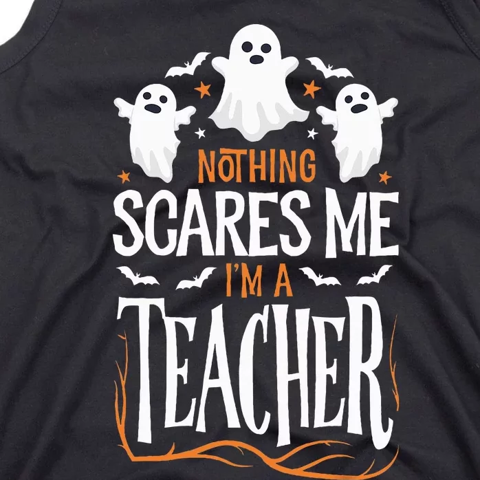 Halloween Teacher Nothing Scares Me Funny Teachers Tank Top