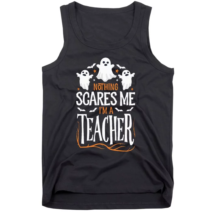 Halloween Teacher Nothing Scares Me Funny Teachers Tank Top