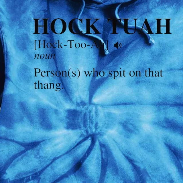 Hock Tuah Noun Definition Person Who Spit On That Thang Tie Dye Hoodie