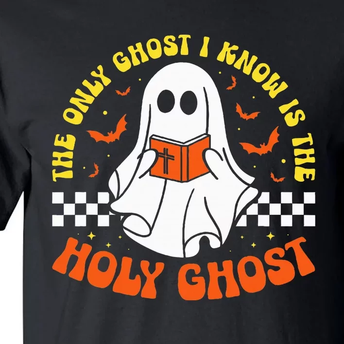 Halloween The Only Ghost I Know Is The Holy Ghost Christian Tall T-Shirt