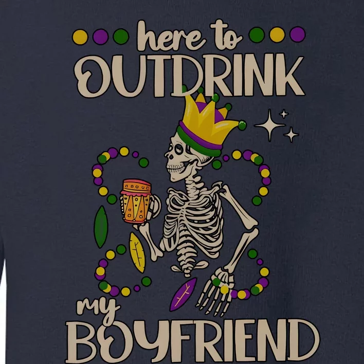 Here To Outdrink My Boyfriend Mardi Gras Party Toddler Sweatshirt