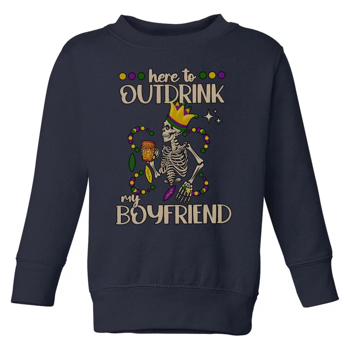 Here To Outdrink My Boyfriend Mardi Gras Party Toddler Sweatshirt