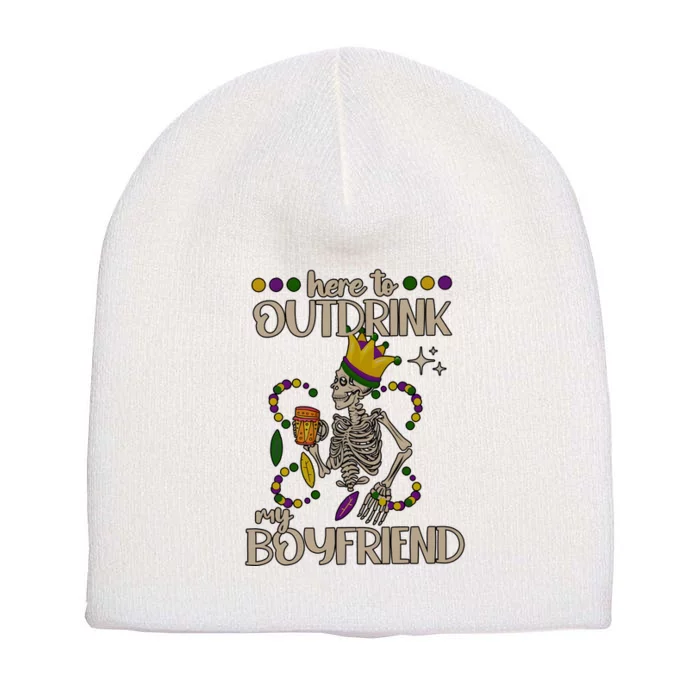 Here To Outdrink My Boyfriend Mardi Gras Party Short Acrylic Beanie