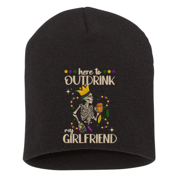 Here To Outdrink My Boyfriend Mardi Gras Party Short Acrylic Beanie