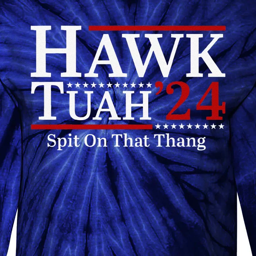 Hawk Tuahspit On That Thang 2024 Funny Viral Meme Tie-Dye Long Sleeve Shirt