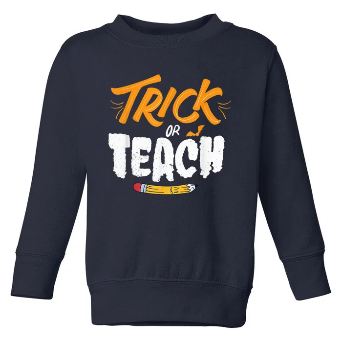 Halloween Trick Or Teach Funny Costume Teacher Halloween Toddler Sweatshirt