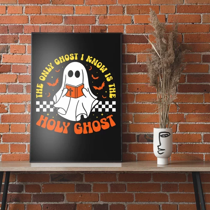 Halloween The Only Ghost I Know Is The Holy Ghost Christian Poster