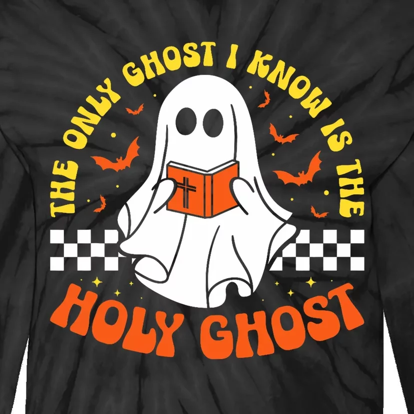 Halloween The Only Ghost I Know Is The Holy Ghost Christian Tie-Dye Long Sleeve Shirt