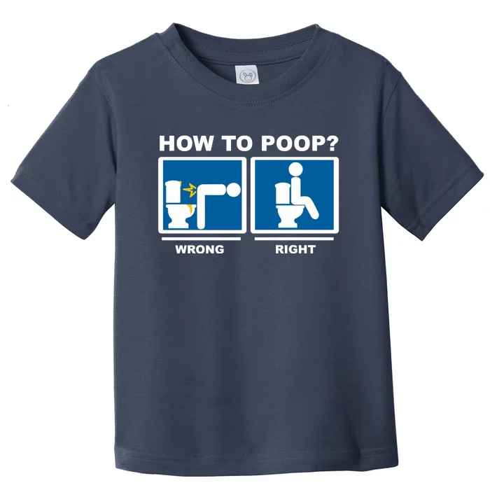 How To Poop Wrong Right Funny Meme Toddler T-Shirt