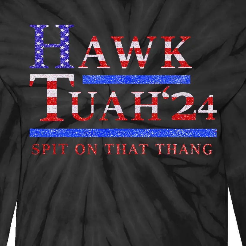 Hawk Tush Political Parody 2024 Tie-Dye Long Sleeve Shirt