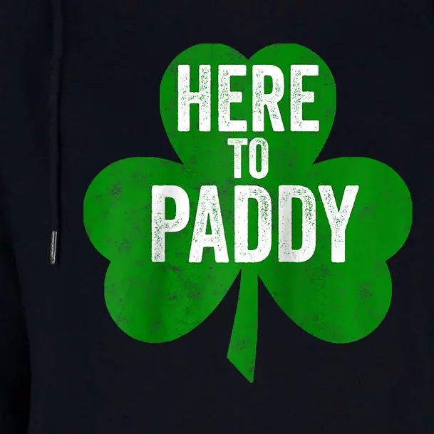 Here To Paddy Funny Saint Patricks Day Womens Funnel Neck Pullover Hood