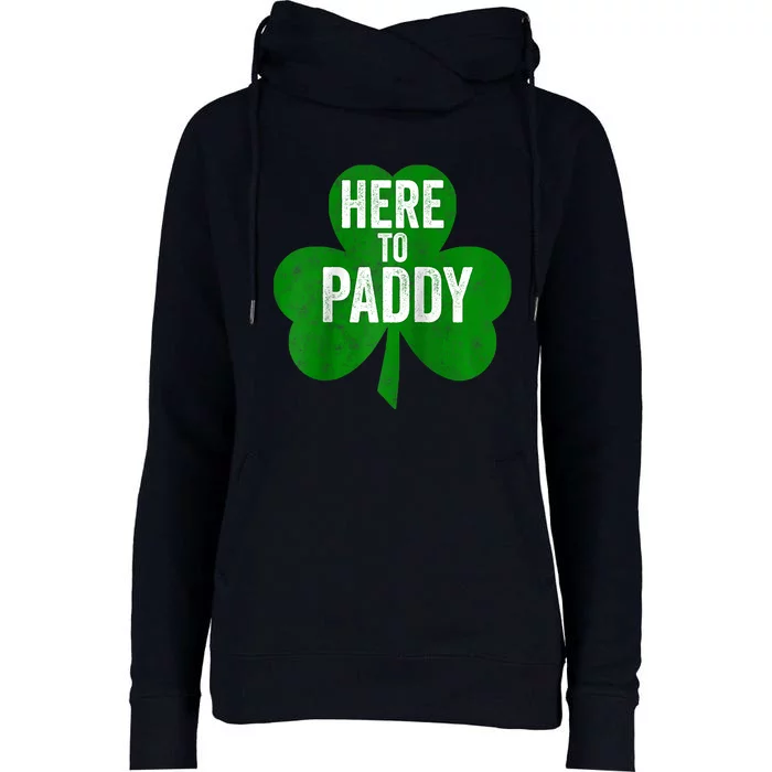 Here To Paddy Funny Saint Patricks Day Womens Funnel Neck Pullover Hood